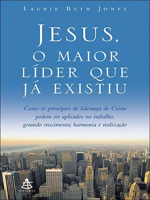 jesus, o maior lider q ja existiu - laurie beth jones